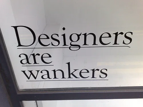 Designers are wankers