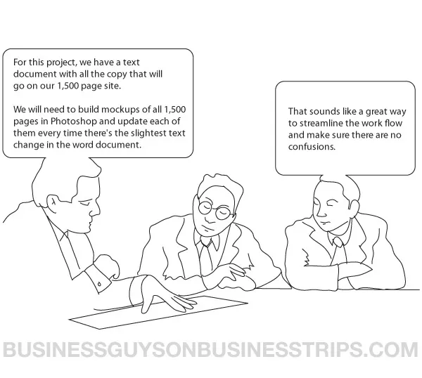 Cartoon: one businessman proposes Photoshop mockups of all 1,500 pages, updated for every text change; another says that sounds like a great way to streamline the workflow